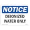 Signmission OSHA Notice, 5" Height, Deionized Water Only Sign, 7" X 5", Landscape OS-NS-D-57-L-10963 - alternate 1